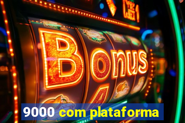 9000 com plataforma